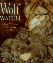 Wolf Watch - Kay Winters, Laura Regan