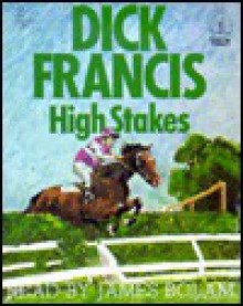 High Stakes - Dick Francis, James Bolam