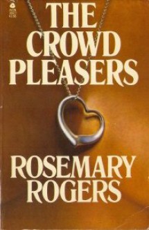 The Crowd Pleasers - Rosemary Rogers