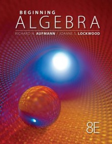 Beginning Algebra, 8th Edition (Textbooks Available with Cengage Youbook) - Richard N. Aufmann, Joanne S. Lockwood