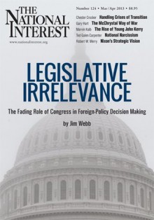 The National Interest (March/April 2013) - Chester Crocker, Jim Webb, Daniel Sneider, Marvin Kalb, Sabina Knight, Ted Galen Carpenter, Coyne Jr., John R., Gary Hart, Steven Weber, Robert W. Merry