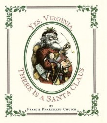 Yes Virginia, There Is a Santa - Francis Pharcellus Church, Thomas Nast, Christine Allison