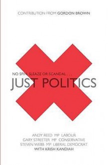 Just Politics: One Faith, One Vote, Three Parties - Andy Reed, Gary Streeter, Steven Webb, Krish Kandiah, Gordon Brown