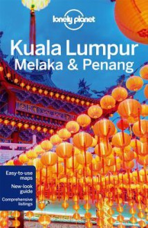 Lonely Planet Kuala Lumpur, Melaka & Penang - Simon Richmond