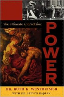 Power: The Ultimate Aphrodisiac - Ruth K. Westheimer