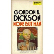 None But Man - Gordon R. Dickson