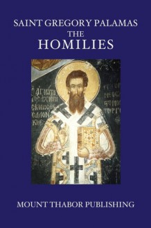 Saint Gregory Palamas: The Homilies - Gregory Palamas, Christopher Veniamin