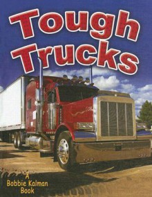 Tough Trucks - Bobbie Kalman, Reagan Miller