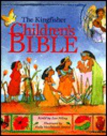 The Kingfisher Children's Bible: Stories from the Old and New Testaments - Ann Pilling