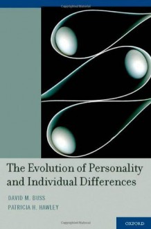 The Evolution of Personality and Individual Differences - David M. Buss, Patricia H. Hawley