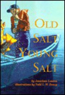 Old Salt, Young Salt - Jonathan London, Todd Doney