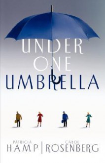 Under One Umbrella - Patricia Hamp, Carol Rosenberg