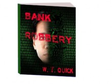 Bank Robbery - W.T. Quick