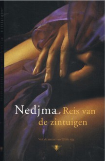 Reis van de zintuigen: intiem verhaal - Nedjma, F. van Woerden