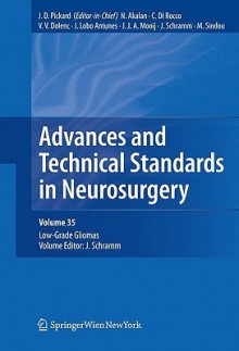 Advances and Technical Standards in Neurosurgery, Volume 35: Low-Grade Gliomas - John D. Pickard, Nejat Akalan, Vladimír D. Beneš