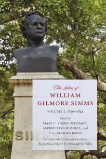 The Letters of William Gilmore Simms: Volume I, 1830-1844 - William Gilmore Simms, Mary C. Simms Oliphant, Alfred Taylor Odell