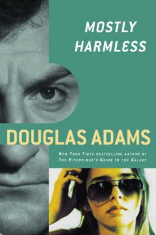 Mostly Harmless (Hitchhiker's Guide, #5) - Douglas Adams