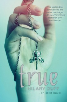 True: An Elixir Novel - Hilary Duff