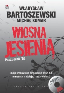 Wiosna jesienią. Październik'56 - Władysław Bartoszewski, Michał Komar