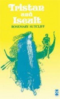 Tristan And Iseult (New Windmills) - Rosemary Sutcliff