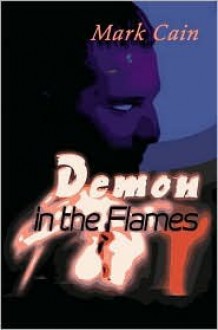 Demon in the Flames - Mark Cain