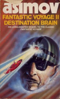 Fantastic Voyage II: Destination Brain - Isaac Asimov