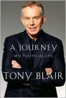 A Journey: My Political Life - Tony Blair