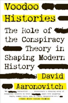 Voodoo Histories: The Role of the Conspiracy Theory in Shaping Modern History - David Aaronovitch