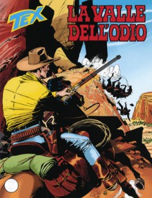 Tex n. 534: La valle dell’odio - Claudio Nizzi, Raul Cestaro, Gianluca Cestaro, Claudio Villa