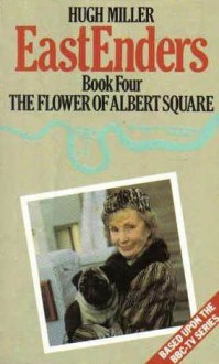 The flower of Albert Square - Hugh Miller