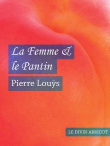 La Femme et le Pantin (érotique) (French Edition) - Pierre Louÿs