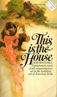 This is the House - Deborah Hill