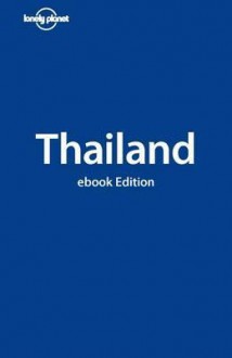 Lonely Planet Thailand: ebook Edition - China Williams, Lonely Planet