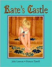 Kate's Castle - Julie Lawson, Frances Tyrrell