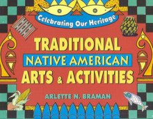 Traditional Native American Arts and Activities - Arlette N. Braman, Bill Helin