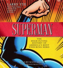 Superman: A Biography - Scott Brick, Larry Tye