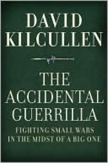 The Accidental Guerrilla - David Kilcullen