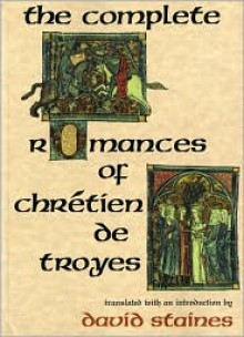 The Complete Romances - Chrétien de Troyes, David Staines