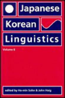 Japanese/Korean Linguistics, Volume 6 - Ho-Min Sohn, Ho-Min Sohn