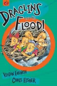 Draglins And The Flood - Vivian French, Chris Fisher