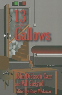 13 to the Gallows - John Dickson Carr, Val Gielgud, Tony Medawar