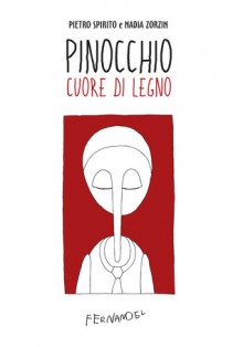 Pinocchio: Cuore di legno - Pietro Spirito, Nadia Zorzin