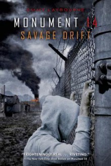 Monument 14: Savage Drift - Emmy Laybourne