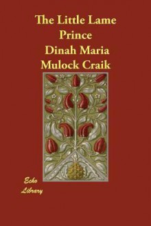 The Little Lame Prince - Dinah Maria Mulock Craik