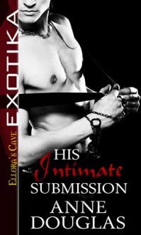 His Intimate Submission - Anne Douglas