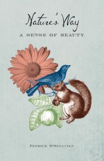 Nature's Way: A Sense of Beauty - Patrick O'Sullivan