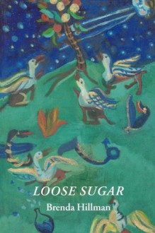 Loose Sugar (Wesleyan Poetry Series) - Brenda Hillman