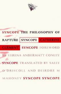 Syncope: The Philosophy of Rapture - Catherine Clément, Sally O'Driscoll