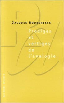 Prodiges et vertiges de l'analogie - Jacques Bouveresse