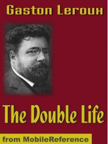 The Double Life - Gaston Leroux